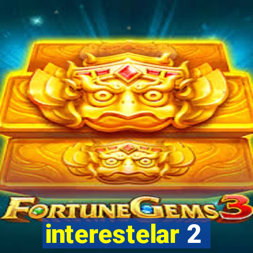 interestelar 2